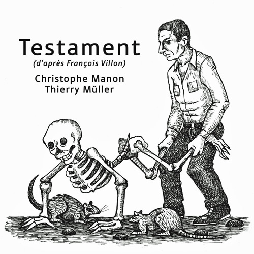 [Chronique] Christophe Manon, Testament (d'après François Villon), nouvelle édition, par Bruno Fern et Fabrice Thumerel